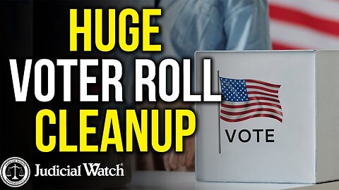 4 Million Names Cleaned off Dirty Voter Rolls Thanks to Judicial Watch!