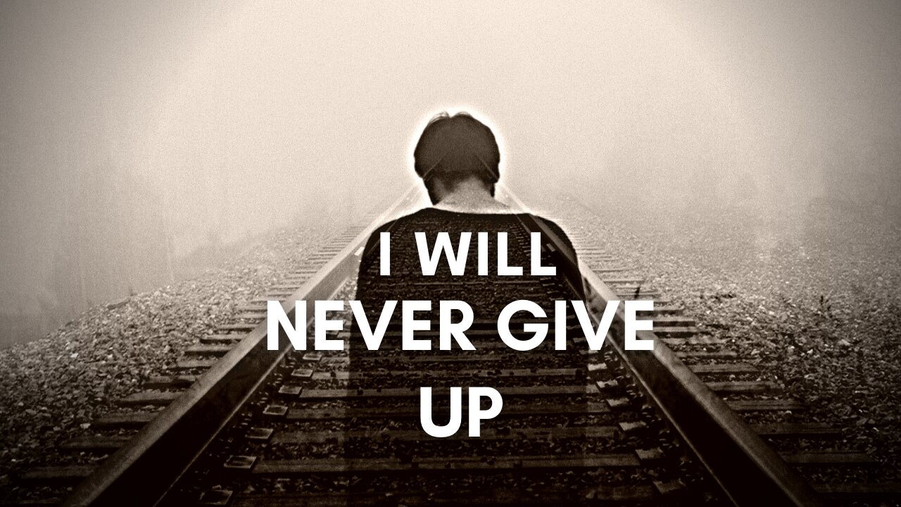 I WILL NEVER GIVE UP - Powerful Motivational & Inspirational Video.