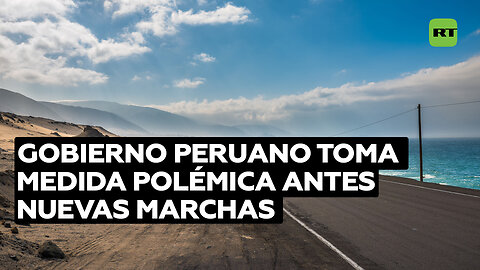 Las autoridades de Perú prorrogan estado de emergencia ante el anuncio de nuevas marchas