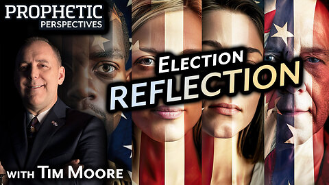 ELECTION REFLECTION | Tim Moore