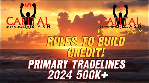 PRIMARY TRADELINES 2024 & RULES TO BUILD YOUR CREDIT $500,000+++ CAPITAL CASH NO SCAM HERE!