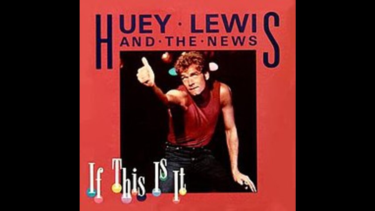 Huey Lewis & The News - If This Is It