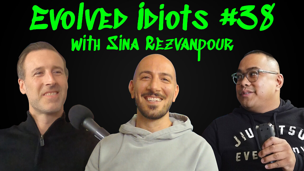 Evolved idiots #38 w/Sina Rezvanpour