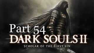 DARK SOULS II: SOTFS- Part 54: Brume Tower