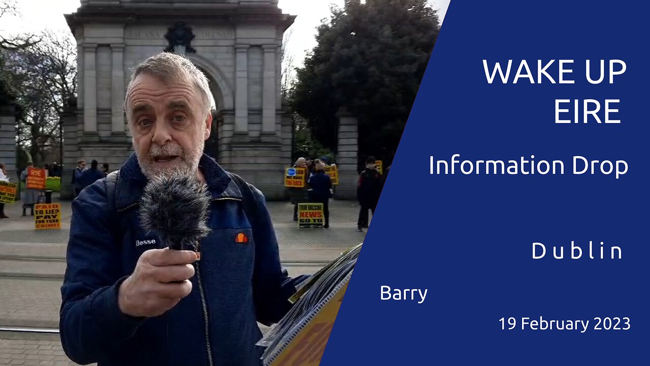 Barry - WAke Up Eire Information Drop - Dublin -19 Feb 2023 12PM