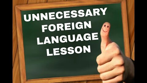 Unnecessary Foreign Language Lesson #4