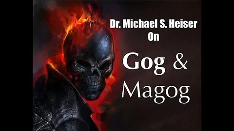 IDENTIFYING GOG AND MAGOG - Dr. Michael S. Heiser