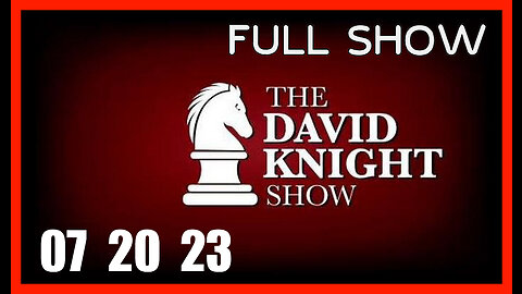 DAVID KNIGHT (Full Show) 07_20_23 Thursday