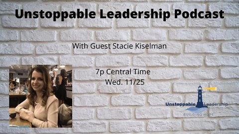 Unstoppable Leadership Podcast with Guest Stacie Ki