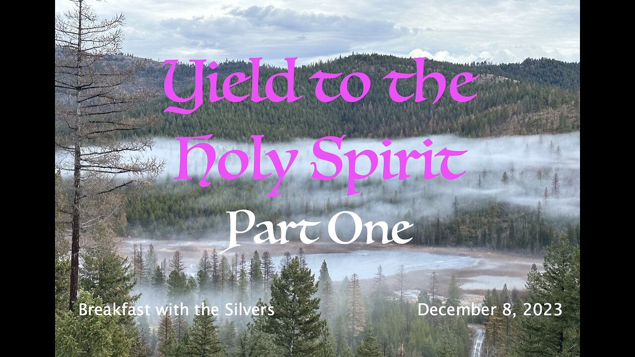 Yield to the Holy Spirit Part 1 - Breakfast with the Silvers & Smith Wigglesworth Dec 8