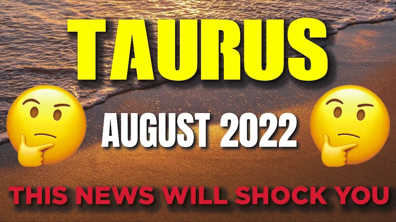 Taurus ♉ 🛑🤯 THIS NEWS WILL SHOCK YOU 🛑🤯 Horoscope for Today AUGUST 2022♉ Taurus tarot august 2022 ♉