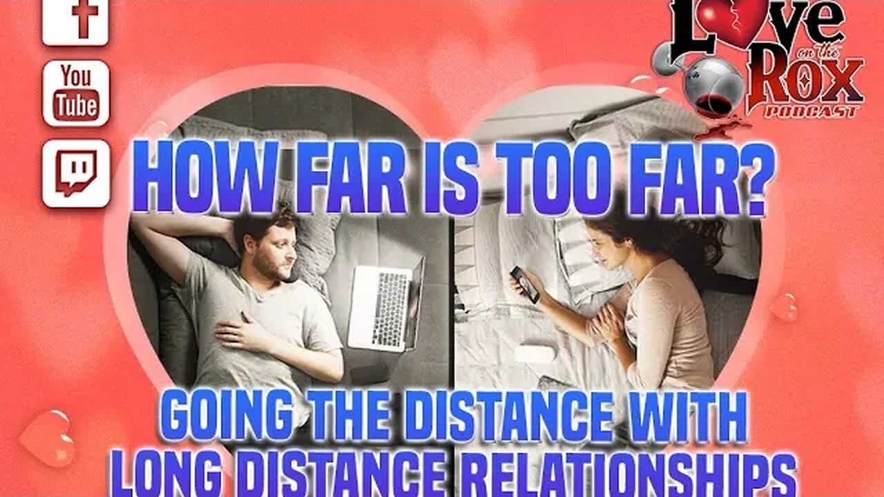 How Far Is Too Far? Going The Distance with Long Distance Relationships