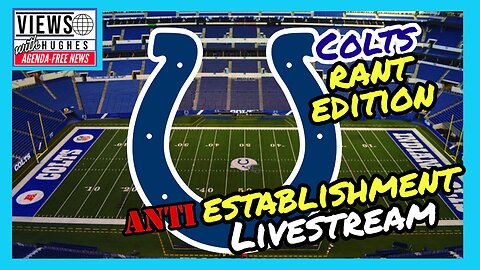 Antiestablishment Livestream Colts Rant Edition #Entertainment #Geek #Colts #coltsnation