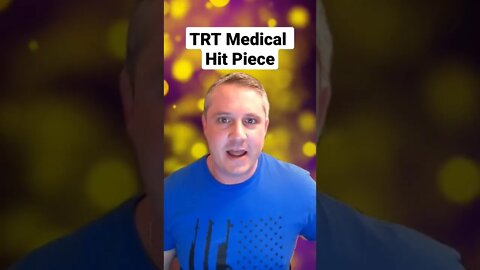 TRT Medical Hit Piece #TRT #Testosterone #Testosteronereplacementtherapy #lowt