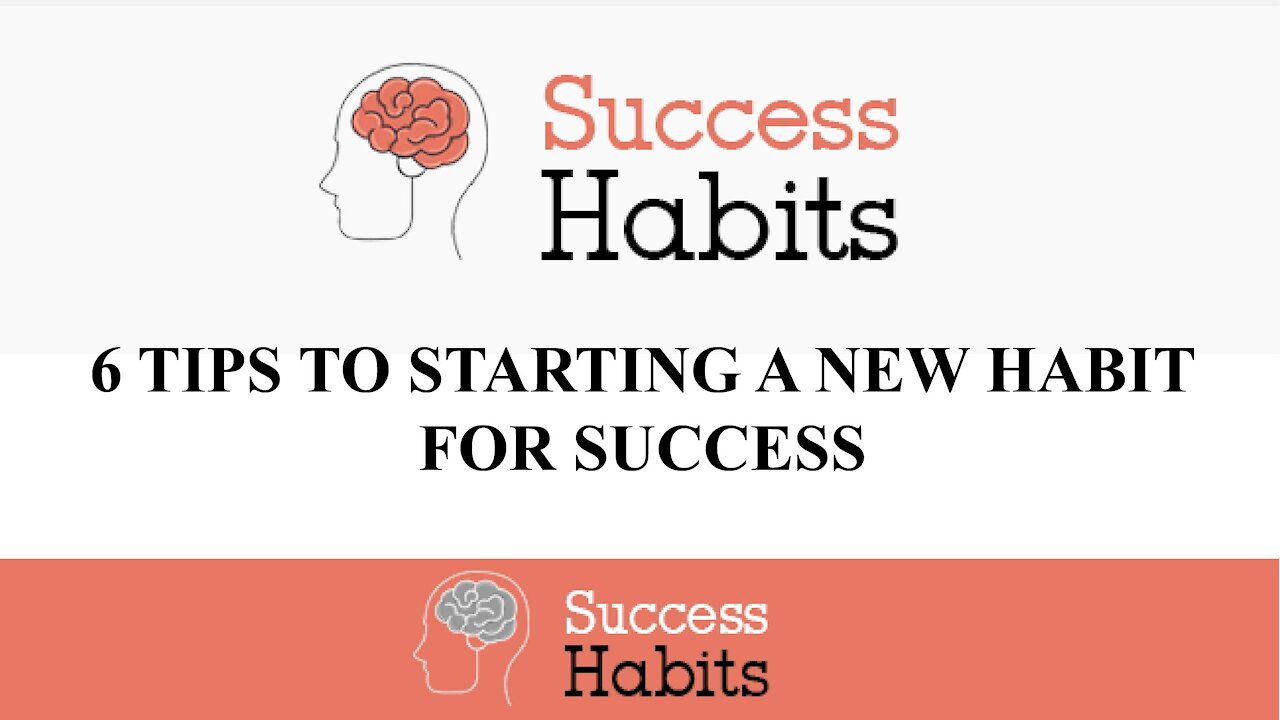 Success Habits - 6 Tips To Starting A New Habit For Success