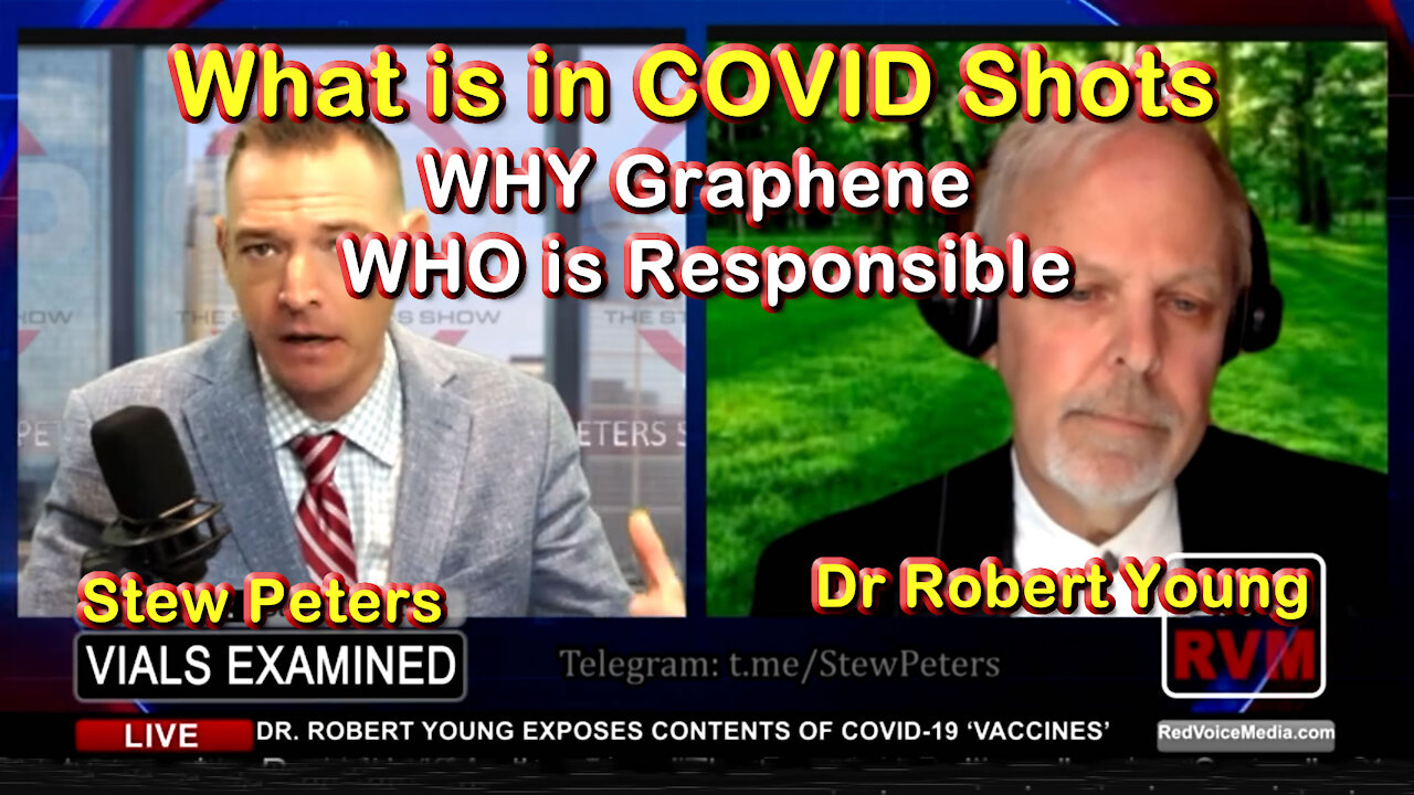 2021 SEP 07 Dr Robert Young What is in COVID Shots WHY Graphene WHO is Responsible