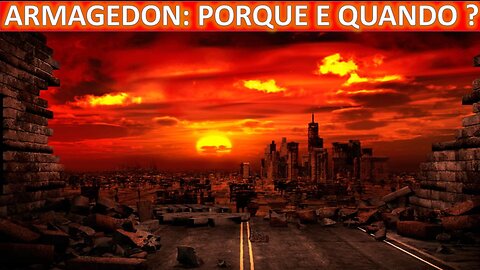 Armagedom: Quando e Porque ?