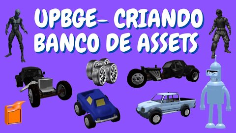 UPBGE- CRIANDO BANCO DE ASSETS