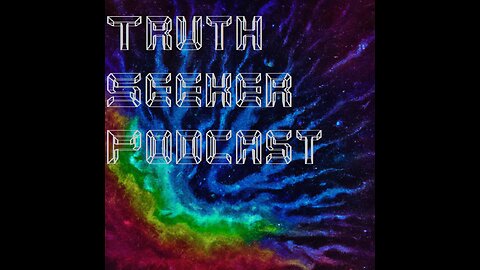 Truth Seekers Podcast Episode 5