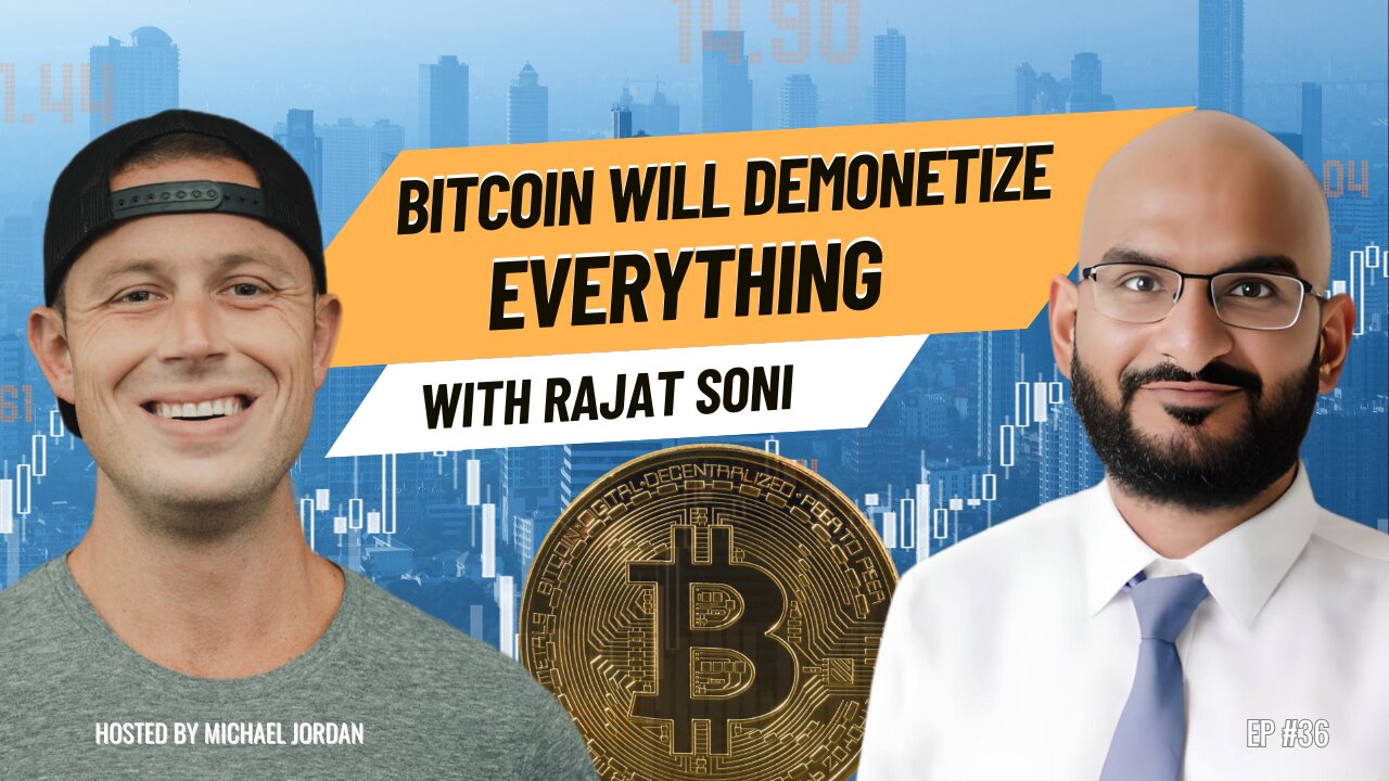 Bitcoin Will Demonetize Everything with Rajat Soni | Ep. #36