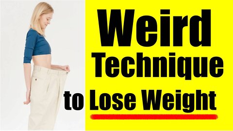 A Weird Technique to Lose Weight