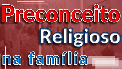 Intolerância Religiosa e Preconceito na Família - EP #63