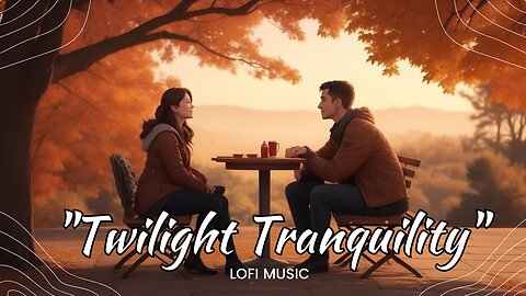 "Twilight Tranquility"_Lo-Fi_Music_ #lofi