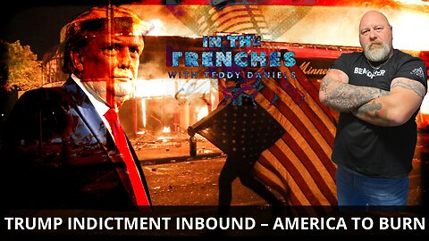 LIVE @1PM: TRUMP INDICTMENT INBOUND – AMERICA TO BURN