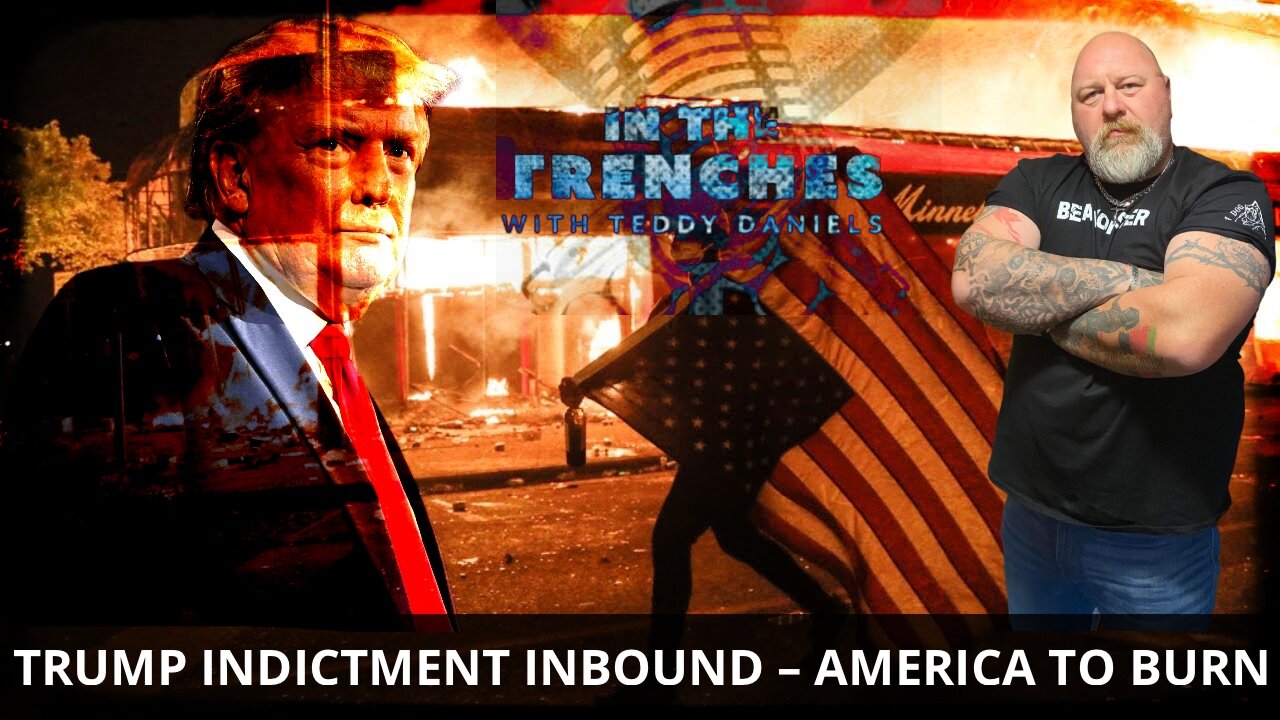 LIVE @1PM: TRUMP INDICTMENT INBOUND – AMERICA TO BURN