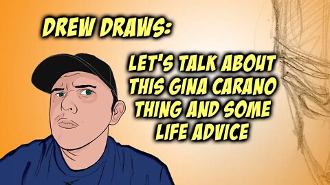 Drew Draws and Talks Gina Carano and Life Lessons.