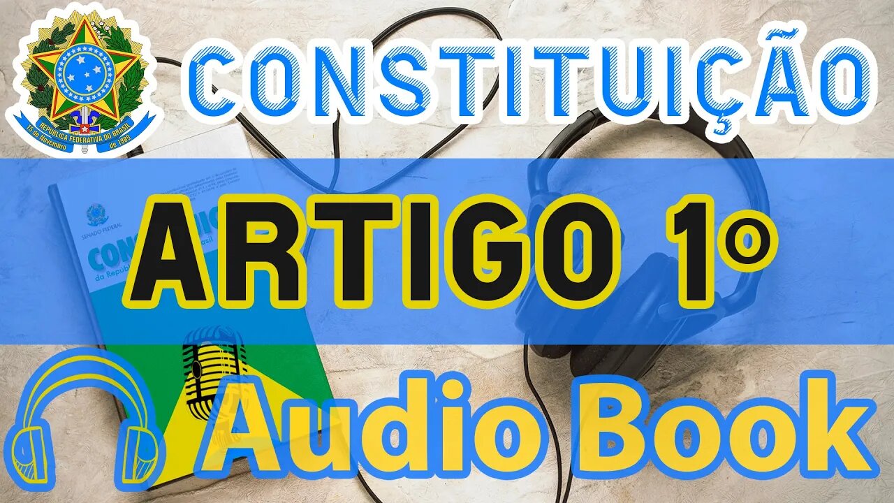 Artigo 1 DA CONSTITUIÇÃO FEDERAL - Audiobook e Lyric Video Atualizados 2022 CF 88