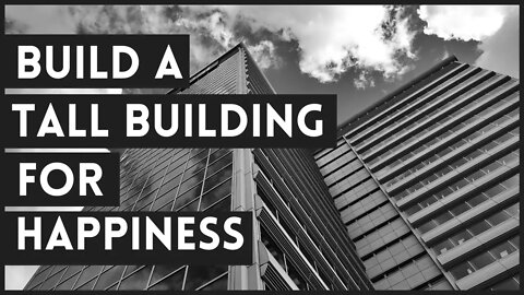 Best Way to Build a Tall Building for Happiness