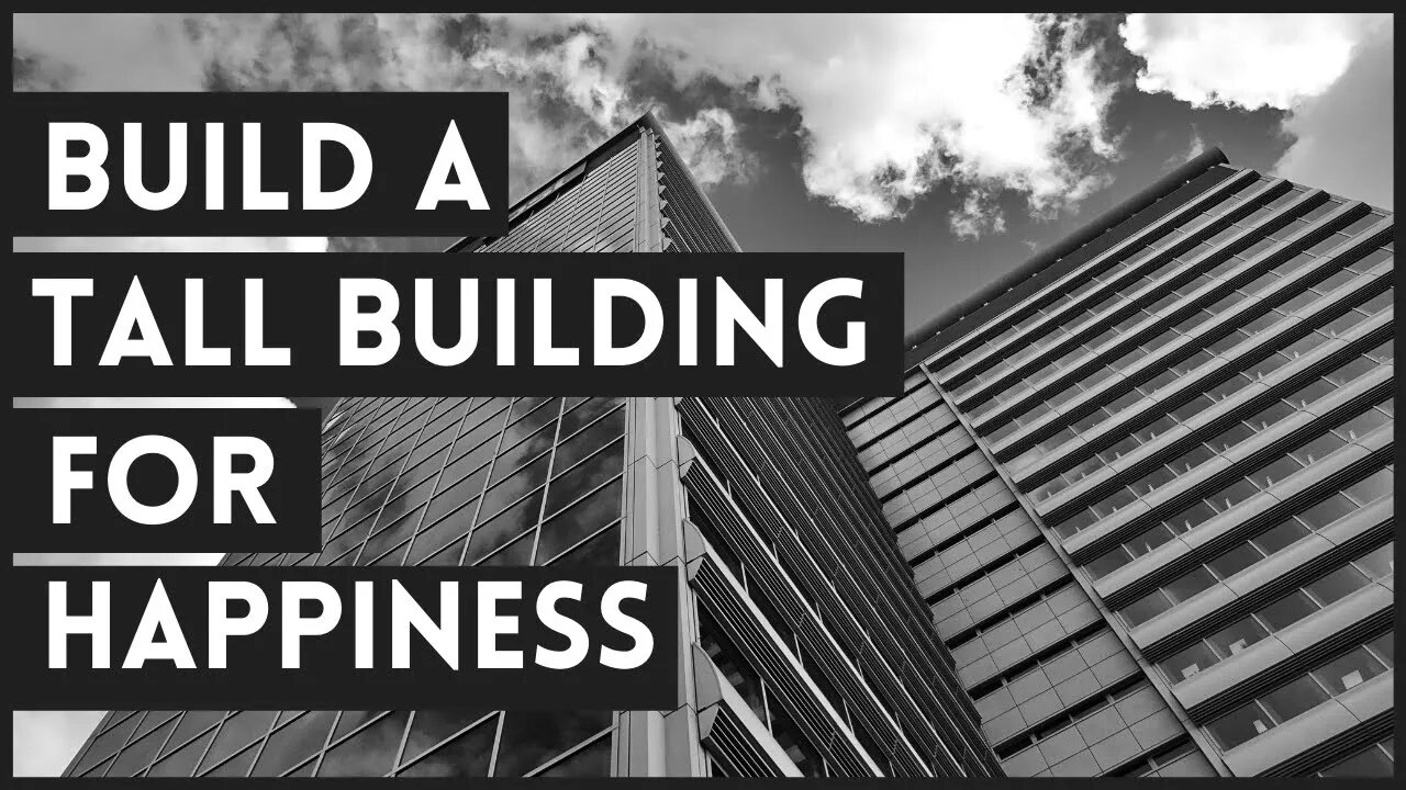 Best Way to Build a Tall Building for Happiness