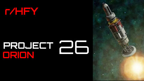 Project Orion: Chapter 26 (r/HFY) by @Boomchacle