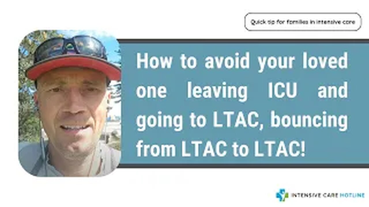 How to avoid your loved one leaving ICU and going to LTAC, bouncing from LTAC to LTAC!