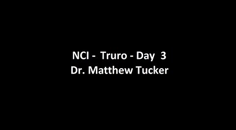 National Citizens Inquiry - Truro - Day 3 - Dr. Matthew Tucker Burke Testimony