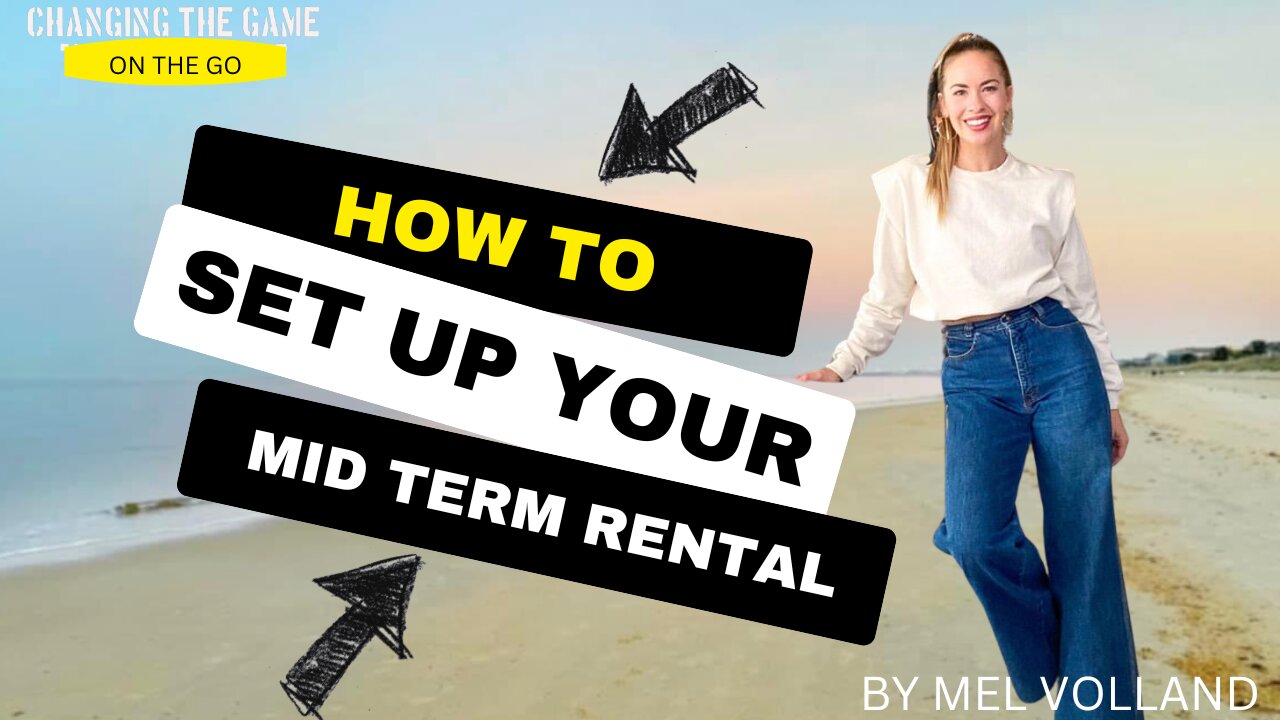 HOW TO SET UP YOUR SHORT TERM/ MID TERM RENTAL