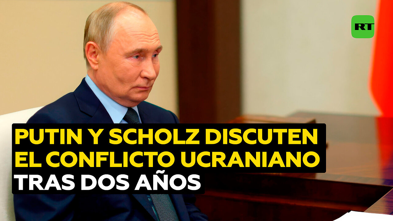 Putin y Scholz hablan sobre el conflicto ucraniano en su primera conversación en dos años