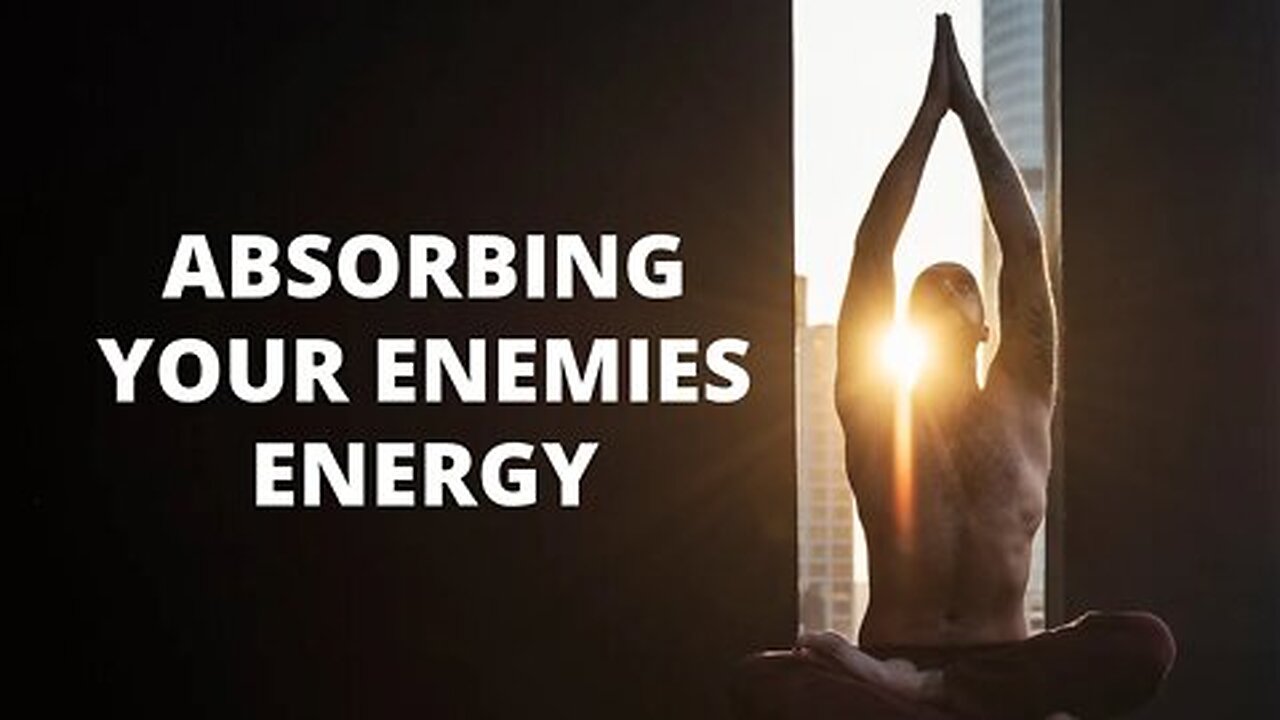 ABSORBING THE ENERGY ON YOUR ENEMIES