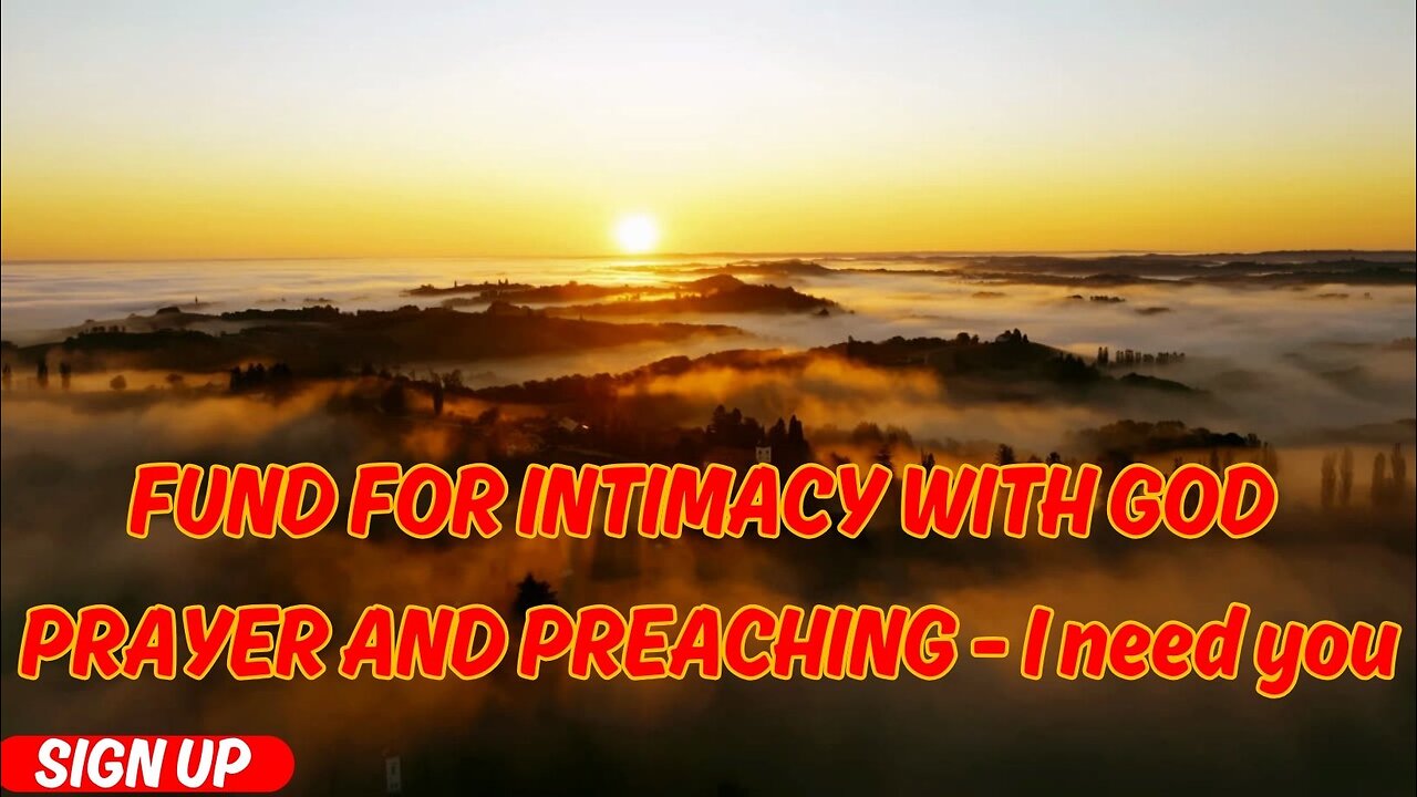 FUND FOR INTIMACY WITH GOD PRAYER AND PREACHING - I need you