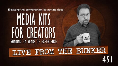 Live From the Bunker 451: Media Kits for Creators