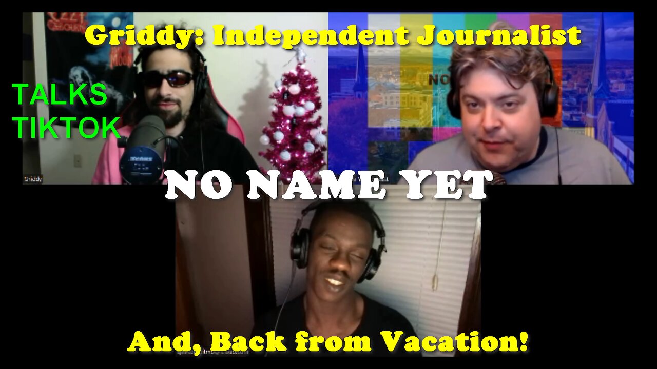 Griddy: Independent Journalist, and Back from Vacation - S3 Ep. 16 No Name Yet Podcast