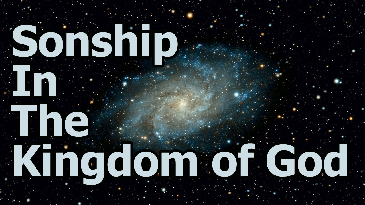 Sonship in the Kingdom of God - The Meek Shall Inherit the Earth and All Things