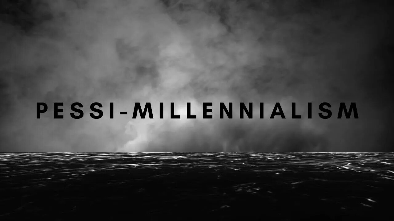 Pessi-Millennialism