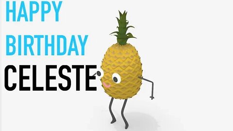 Happy Birthday CELESTE! - PINEAPPLE Birthday Song