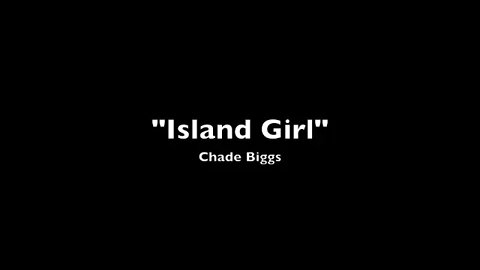 "Island Girl" Chade Biggs