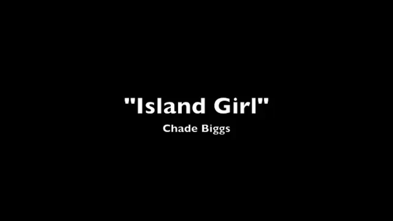 "Island Girl" Chade Biggs