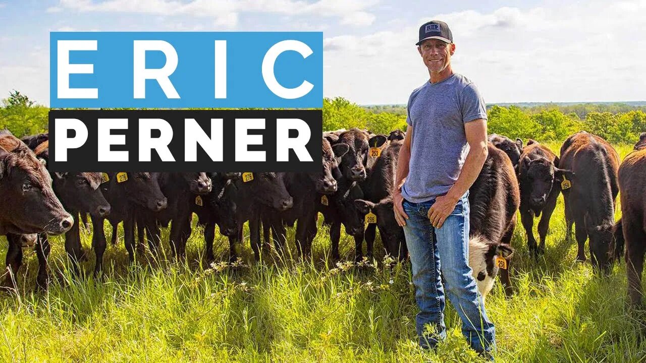 Eric Perner: Why Regenerative Agriculture is Good for You & the Planet