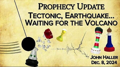 John Haller Prophecy Update - Tectonic, Earthquake… Waiting for the Volcano