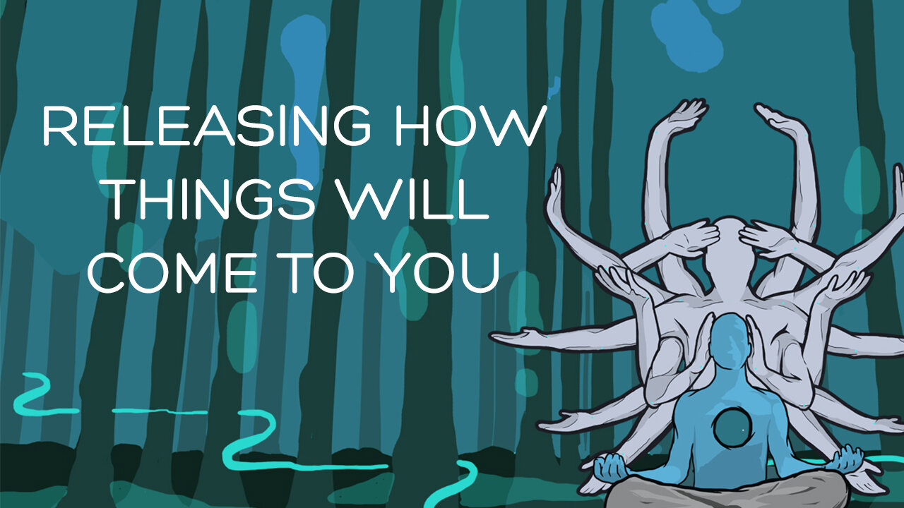 Releasing HOW things will come to you